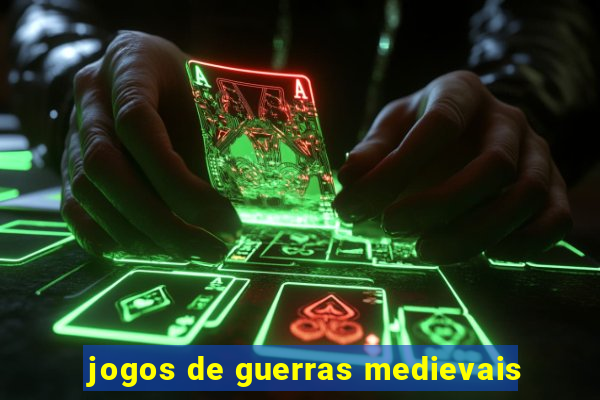 jogos de guerras medievais